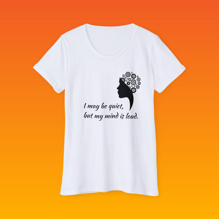 Quiet • Loud Mind  • WOMEN ORGANIC T-SHIRT