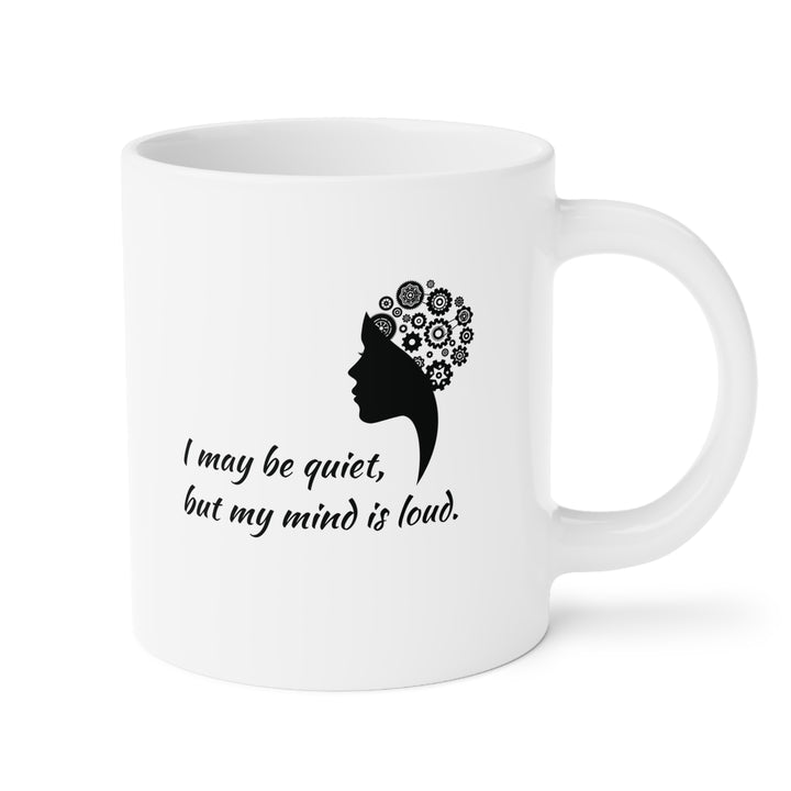 Quiet - Loud Mind • Ceramic Mug