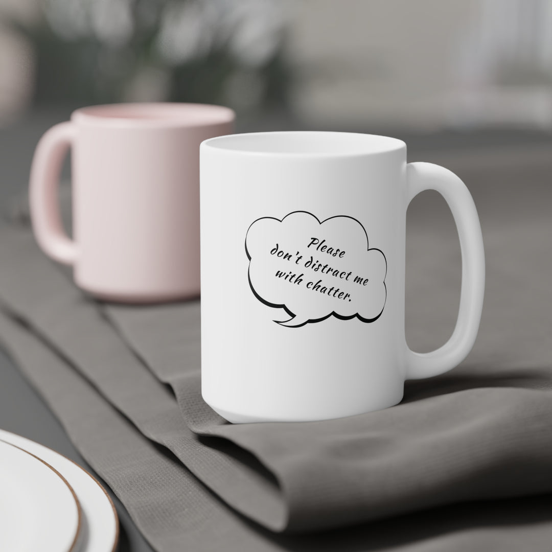 Please Don't Distract Me • Ceramic Mug