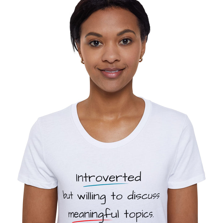 Introvert - Meaningful Topics • Women Organic T-Shirt