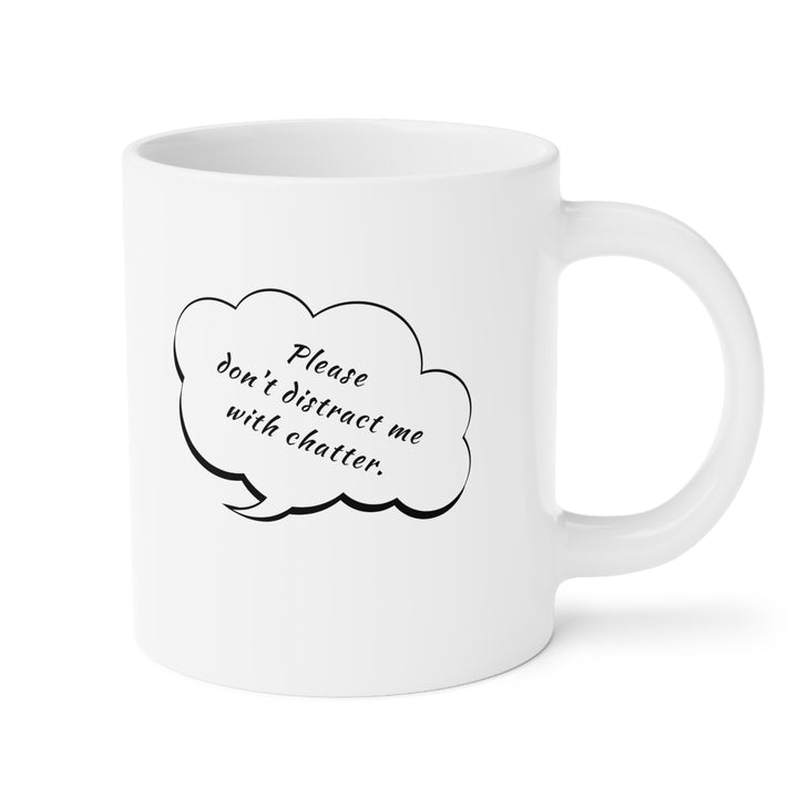Please Don't Distract Me • Ceramic Mug