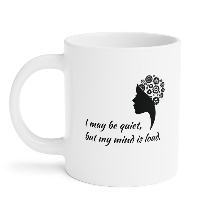 Quiet - Loud Mind • Ceramic Mug