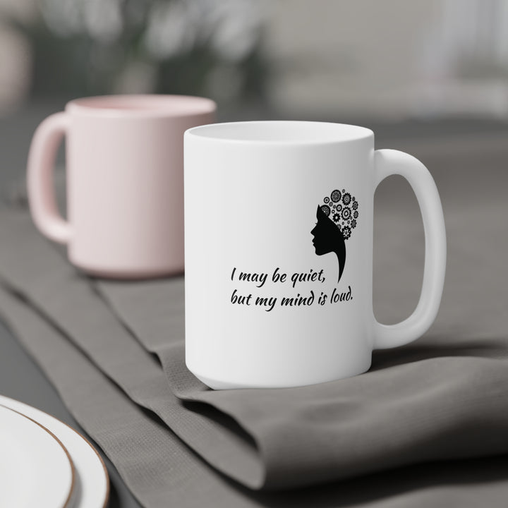 Quiet - Loud Mind • Ceramic Mug