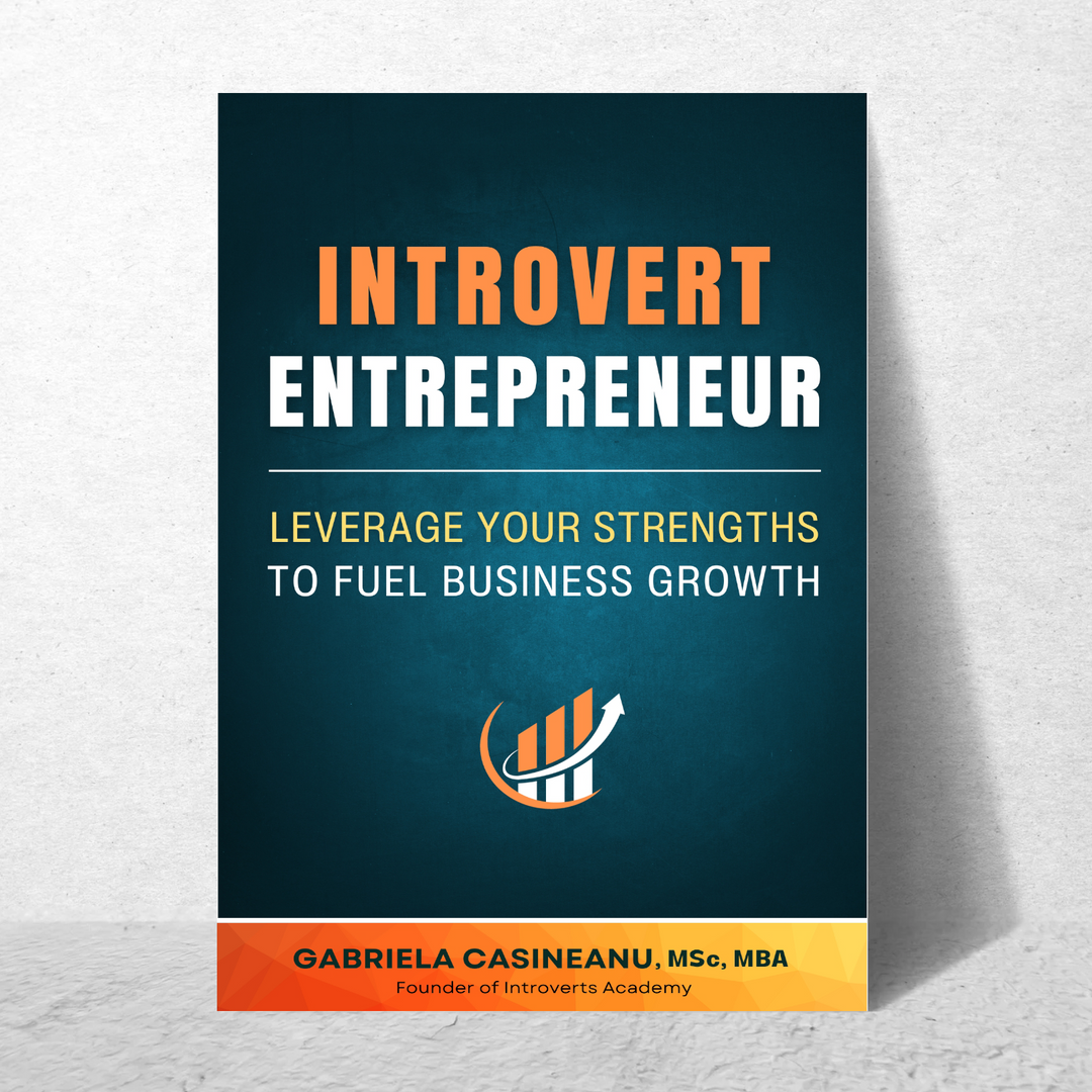The Introvert Entrepreneur's Wholistic Guide: Leverage Your Strengths to Fuel Your Business Growth