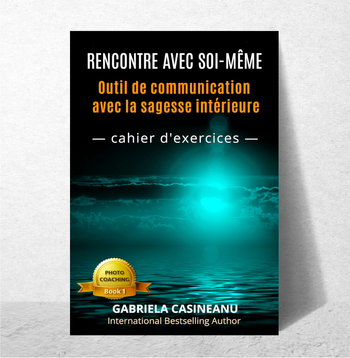 Rencontre avec soi-même: Outil de communication avec la sagesse intérieure (cahier d'exercices)