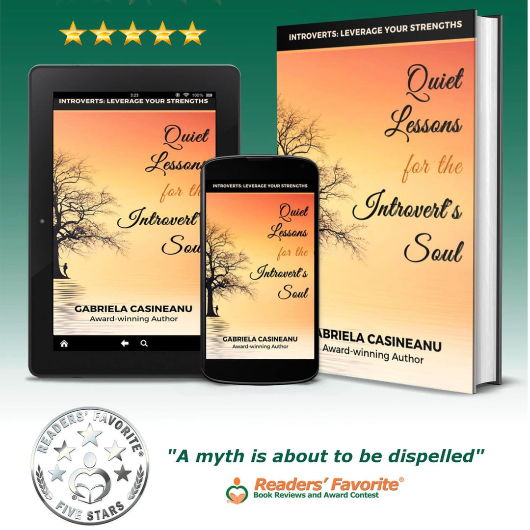book Quiet Lessons for the Introvert’s Soul in three formats (ipad, phone, hardcover) with 5-star review from Readers Favorite and "A myth is about to be dispelled"
