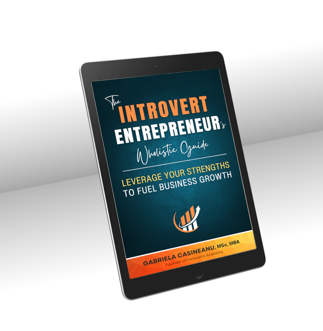The Introvert Entrepreneur's Wholistic Guide: Leverage Your Strengths to Fuel Your Business Growth